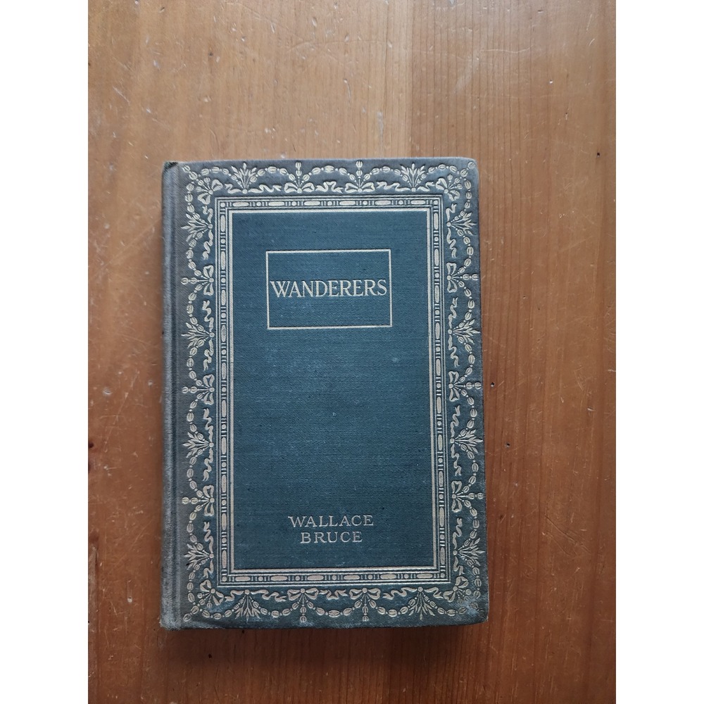 Wanderers by Wallace Bruce 1907 Antique Hardcover Bryant Union Company New York